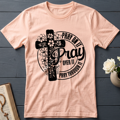 Pray On It Over It Through It 20