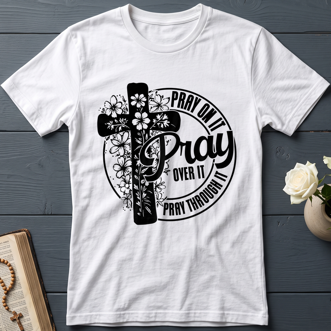Pray On It Over It Through It 20