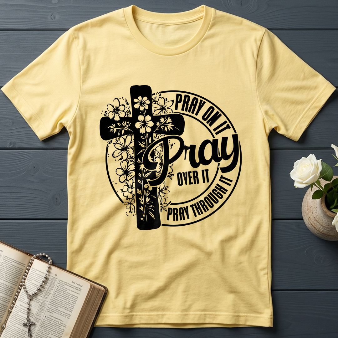 Pray On It Over It Through It 20
