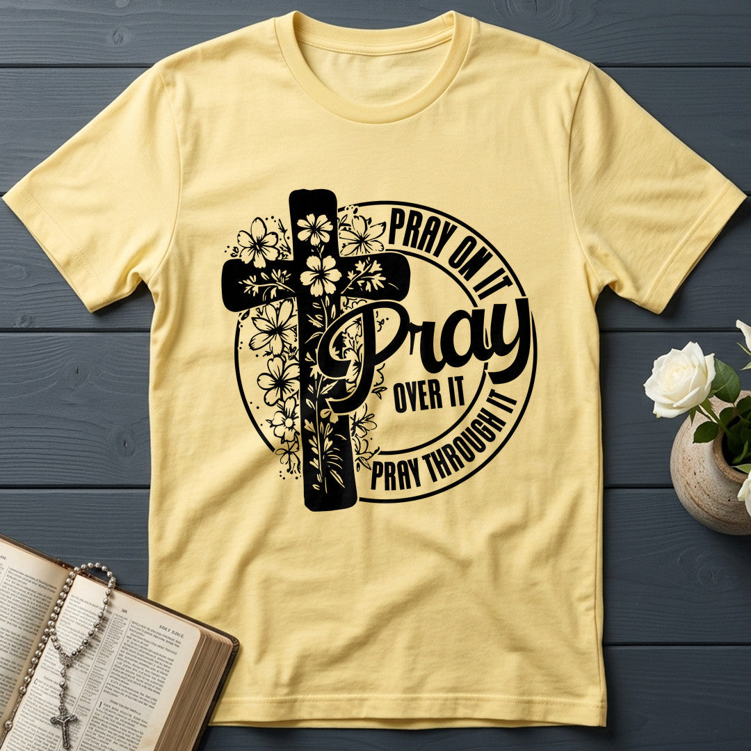 Pray On It Over It Through It 20
