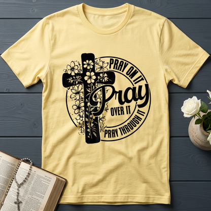 Pray On It Over It Through It 20