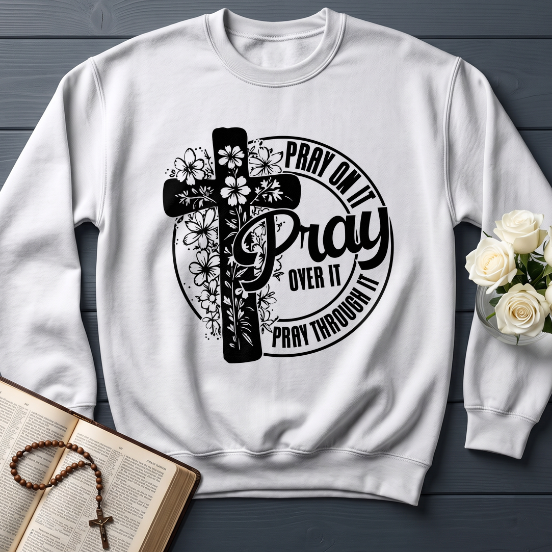 Pray On It Over It Through It 20