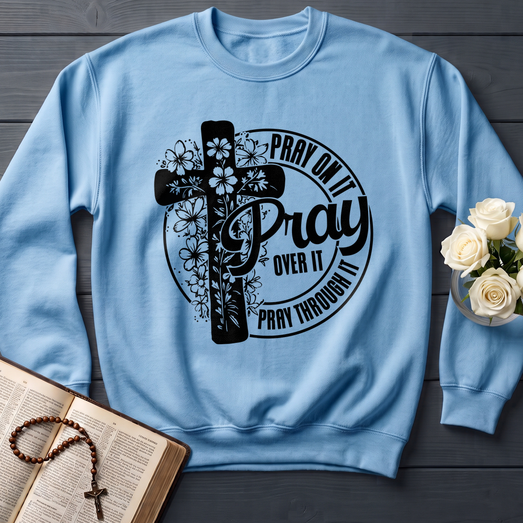 Pray On It Over It Through It 20