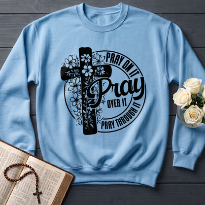 Pray On It Over It Through It 20