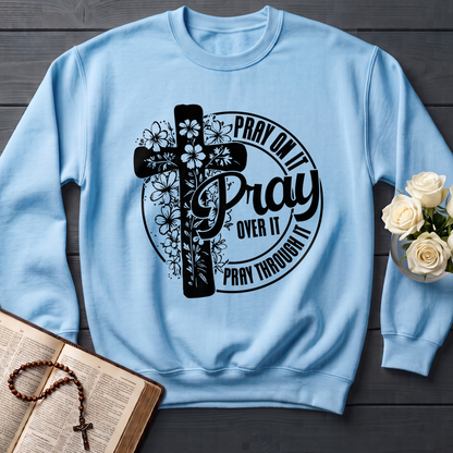 Pray On It Over It Through It 20