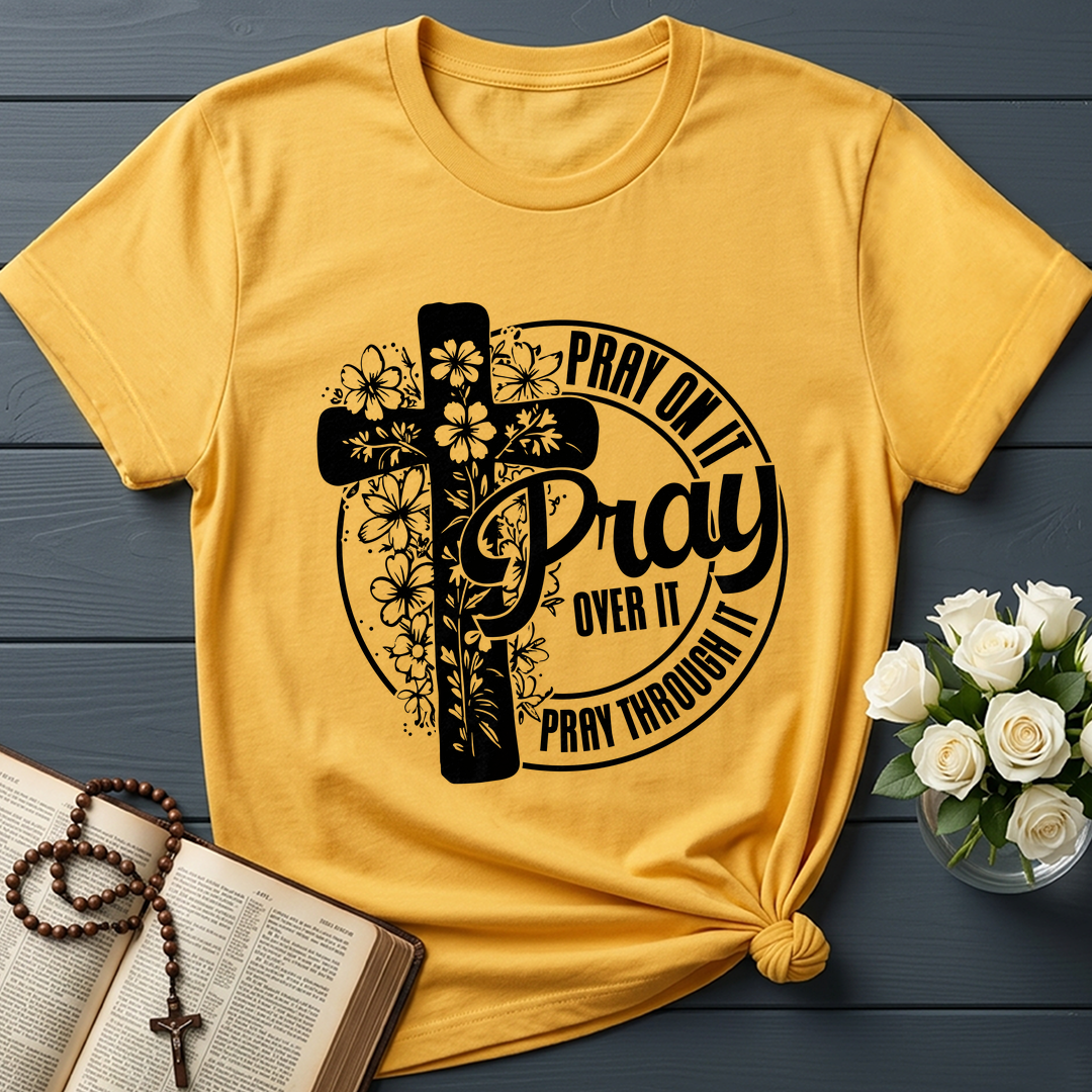 Pray On It Over It Through It 20