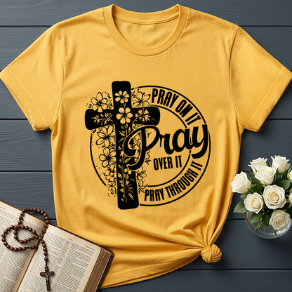 Pray On It Over It Through It 20