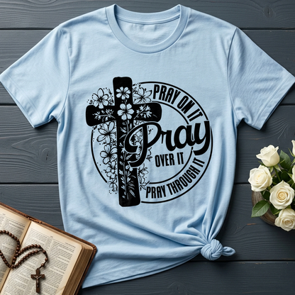 Pray On It Over It Through It 20