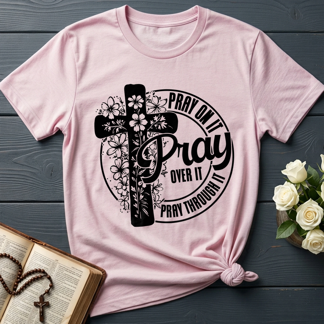 Pray On It Over It Through It 20