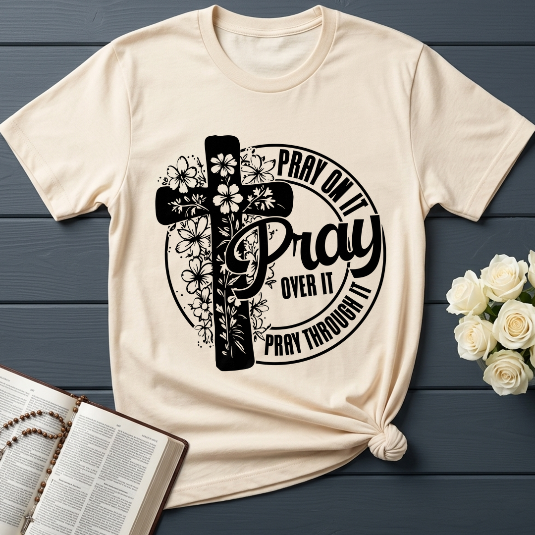 Pray On It Over It Through It 20