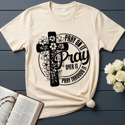 Pray On It Over It Through It 20