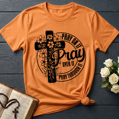 Pray On It Over It Through It 20