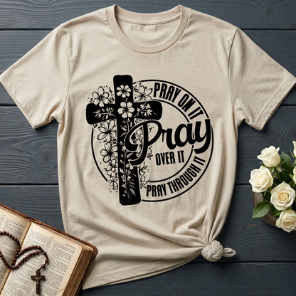 Pray On It Over It Through It 20