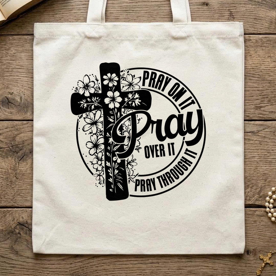 Pray On It Over It Through It 20