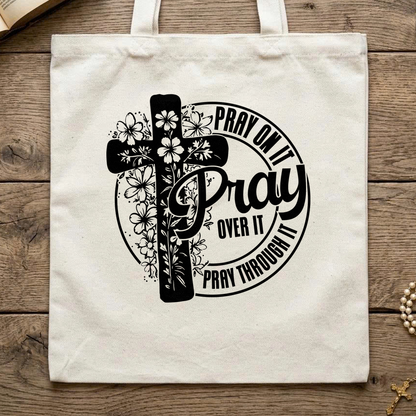 Pray On It Over It Through It 20