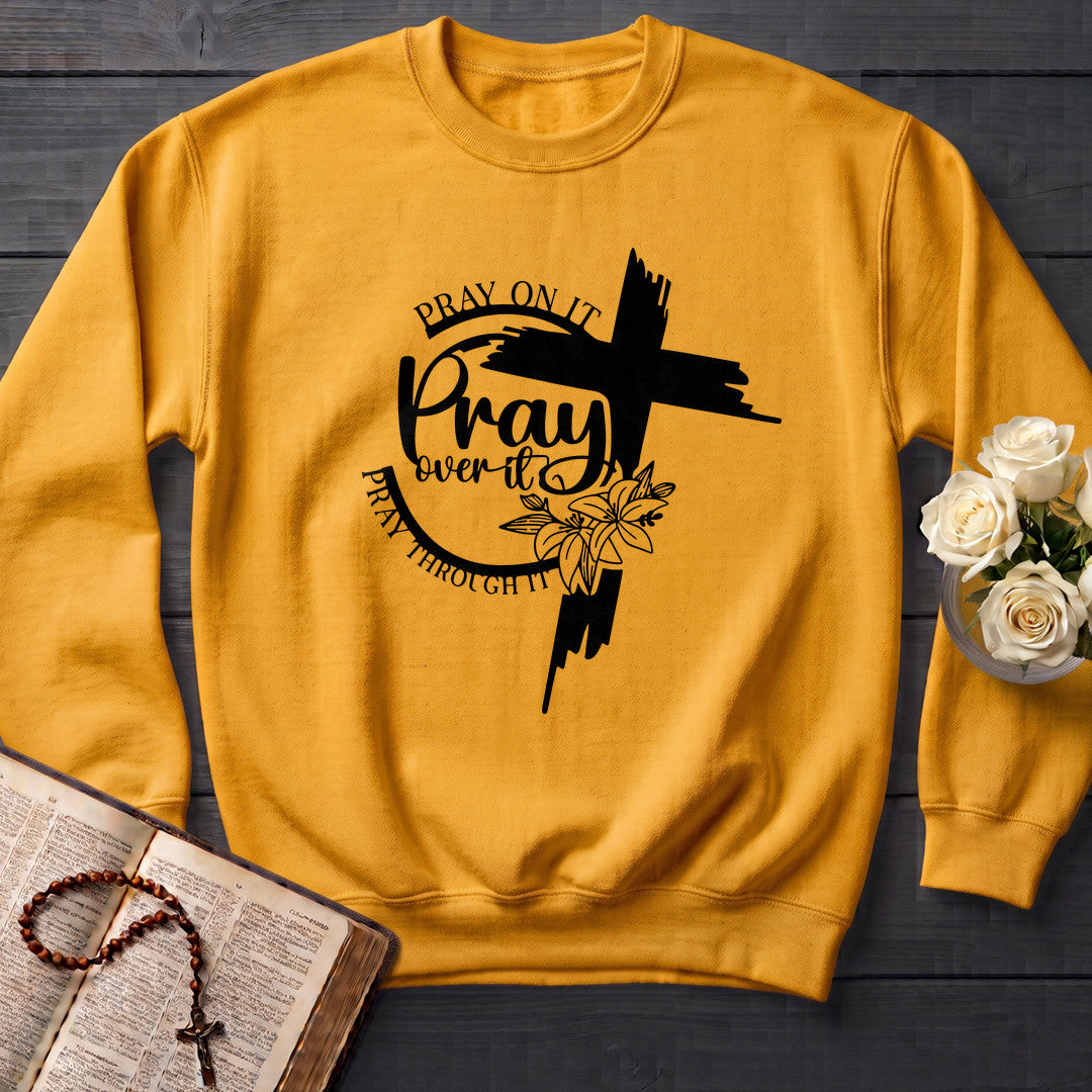 Pray On It Over It Through It 21
