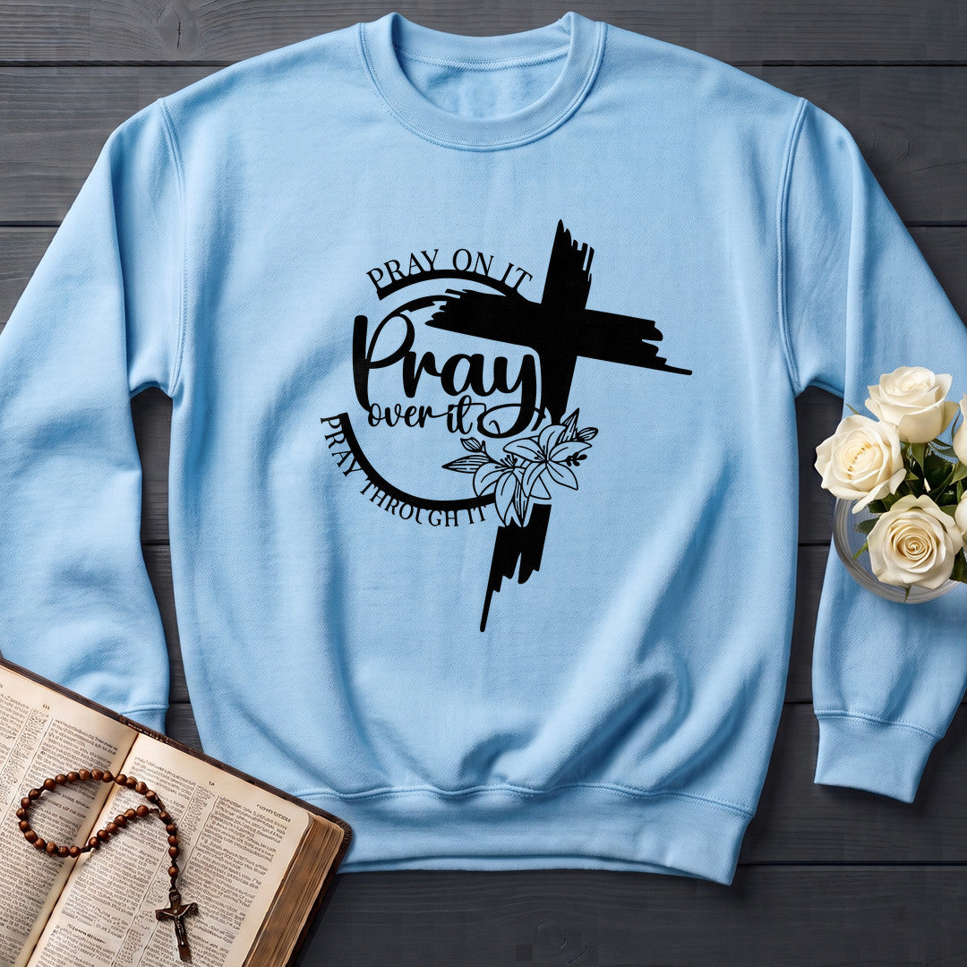 Pray On It Over It Through It 21