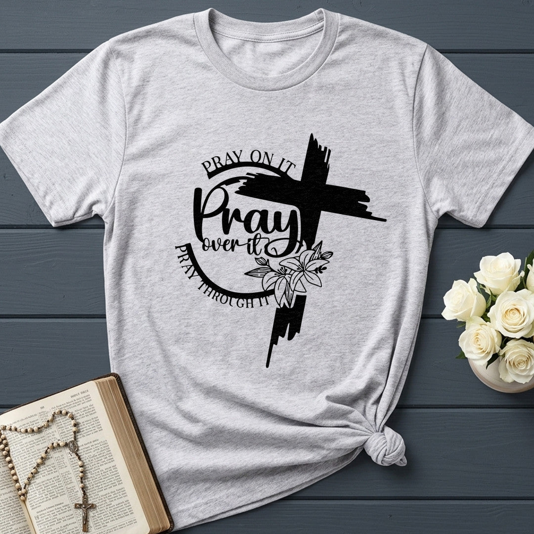 Pray On It Over It Through It 21