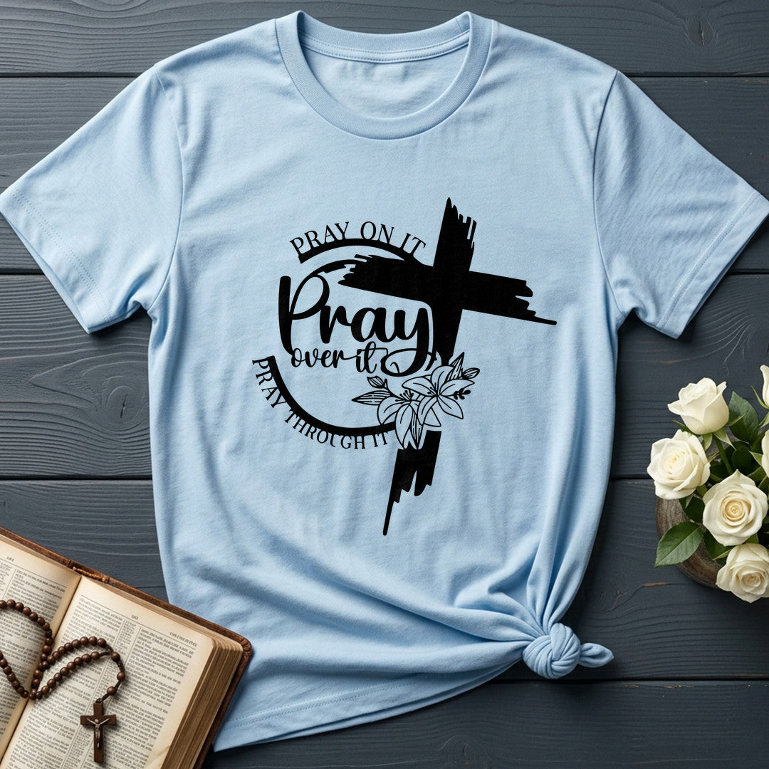 Pray On It Over It Through It 21
