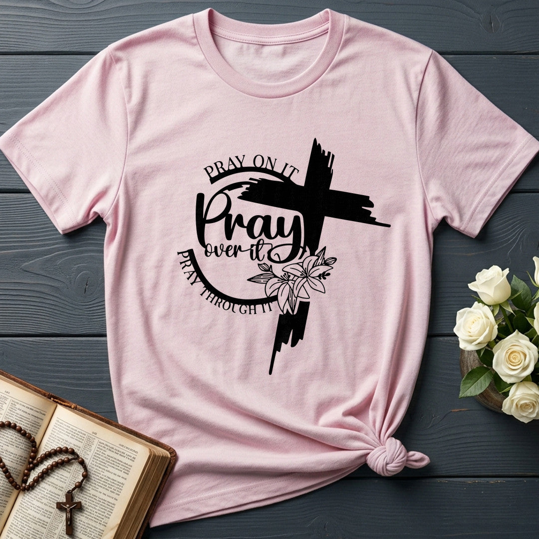 Pray On It Over It Through It 21