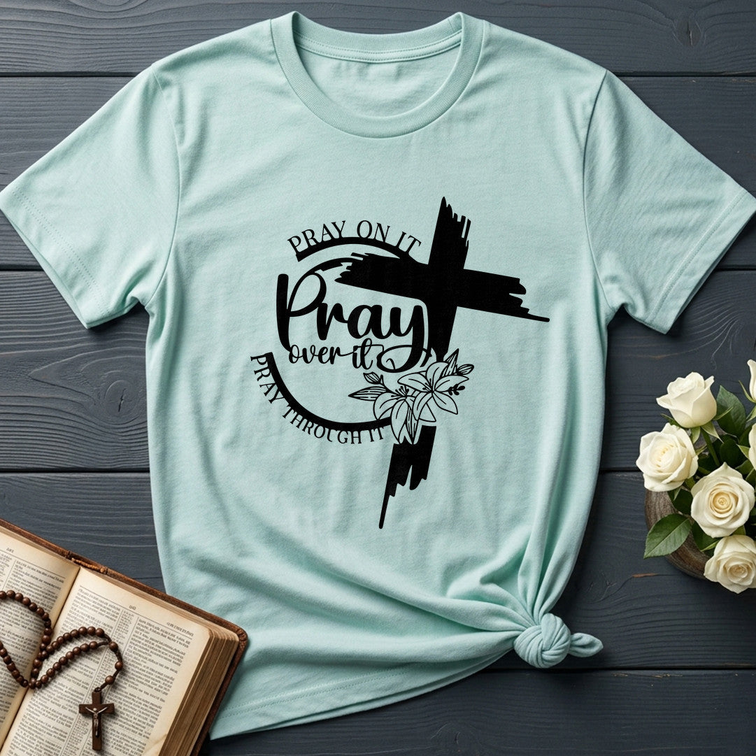 Pray On It Over It Through It 21
