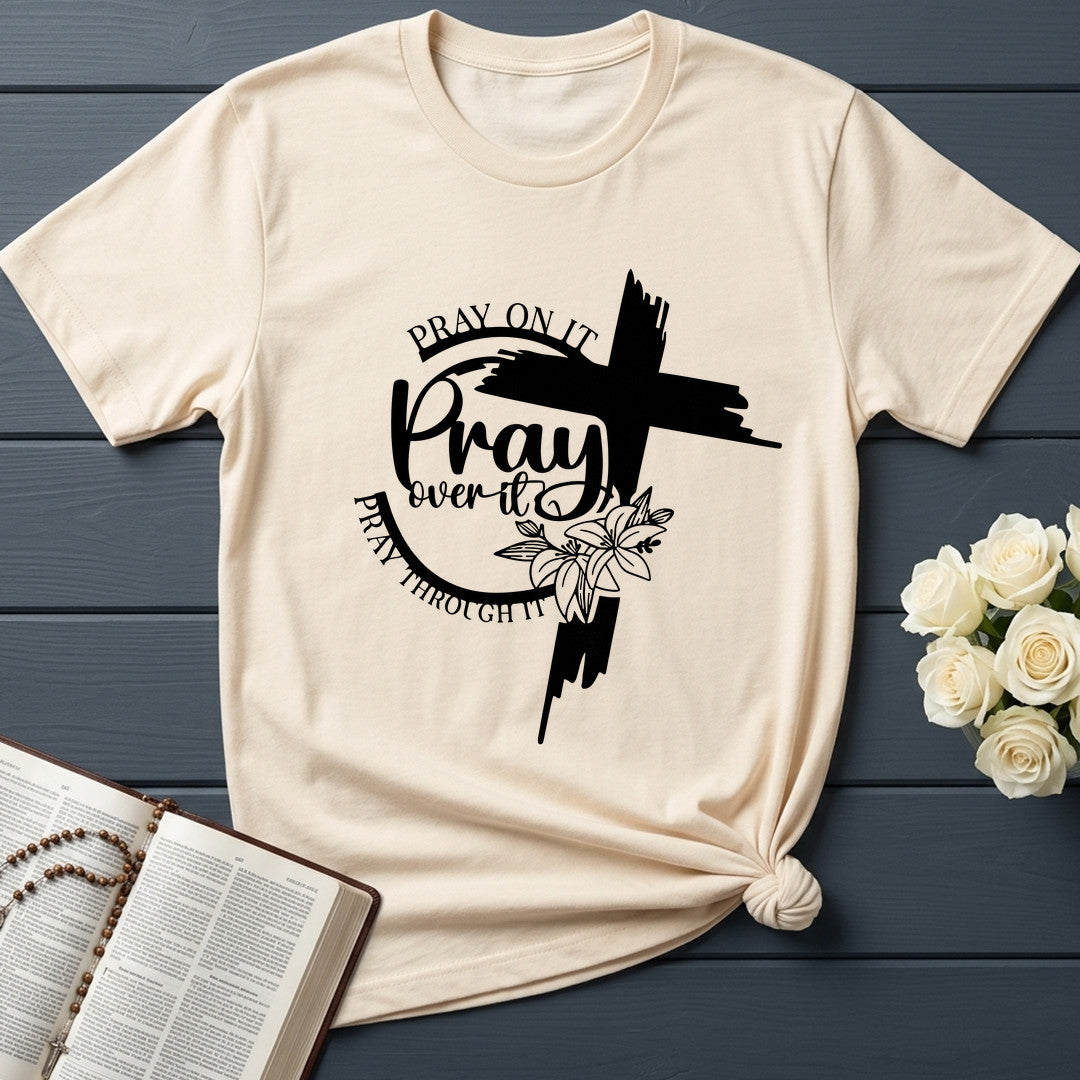Pray On It Over It Through It 21