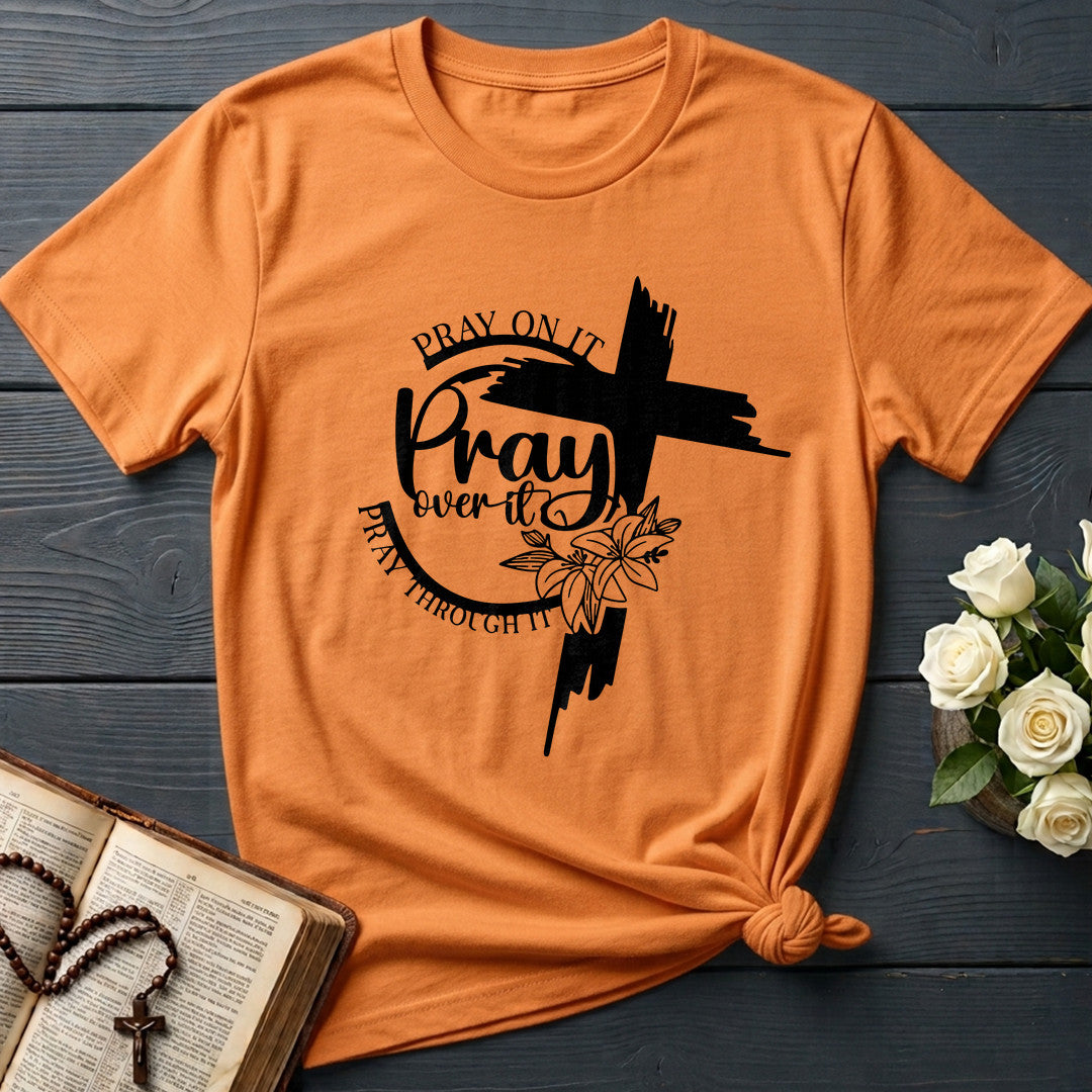 Pray On It Over It Through It 21