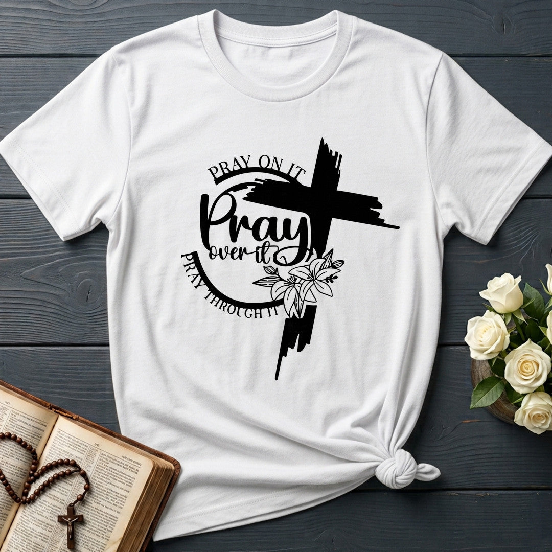 Pray On It Over It Through It 21