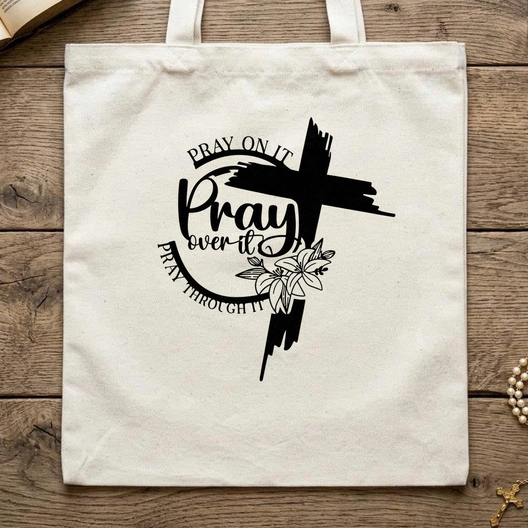 Pray On It Over It Through It 21