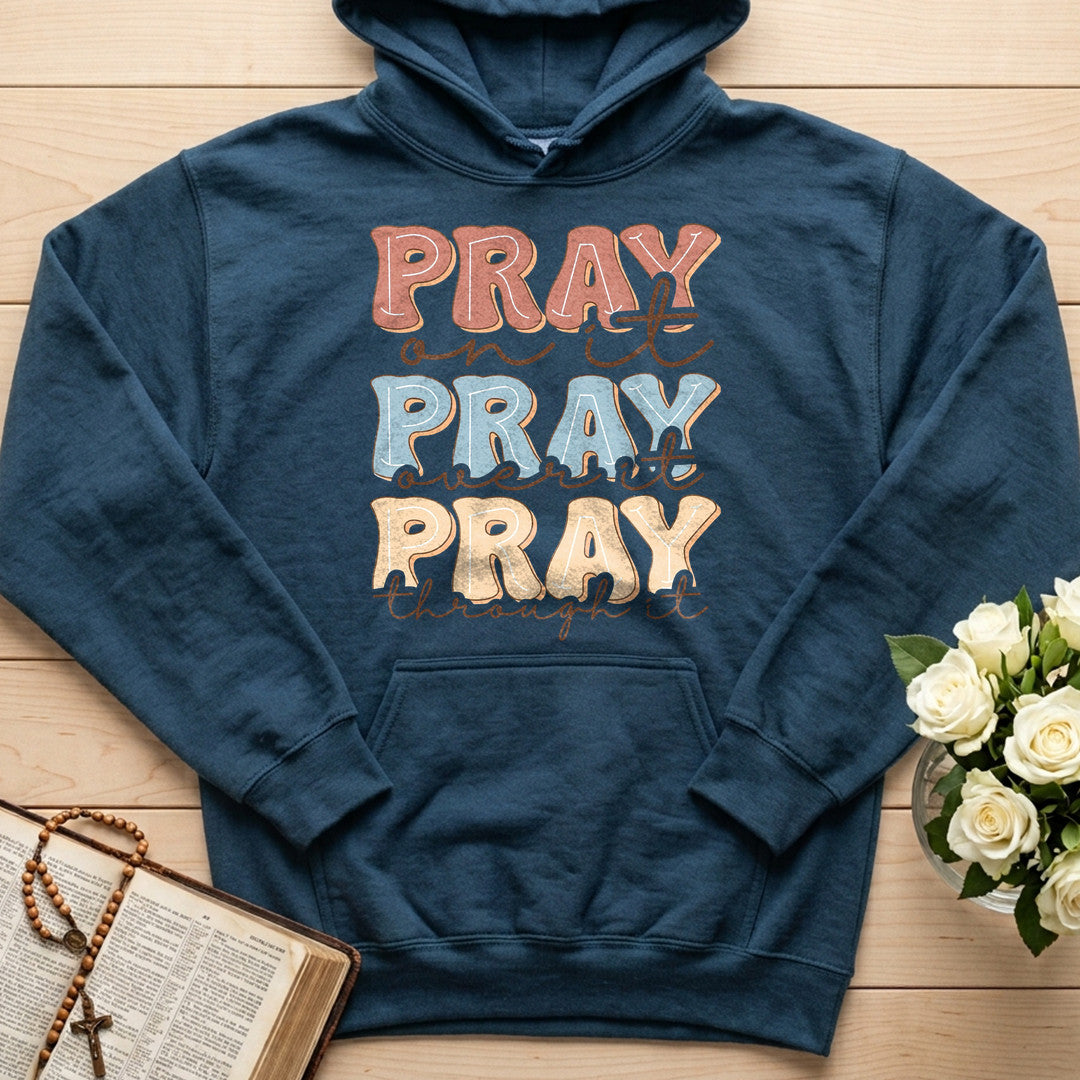 Pray On It Over It Through It 22