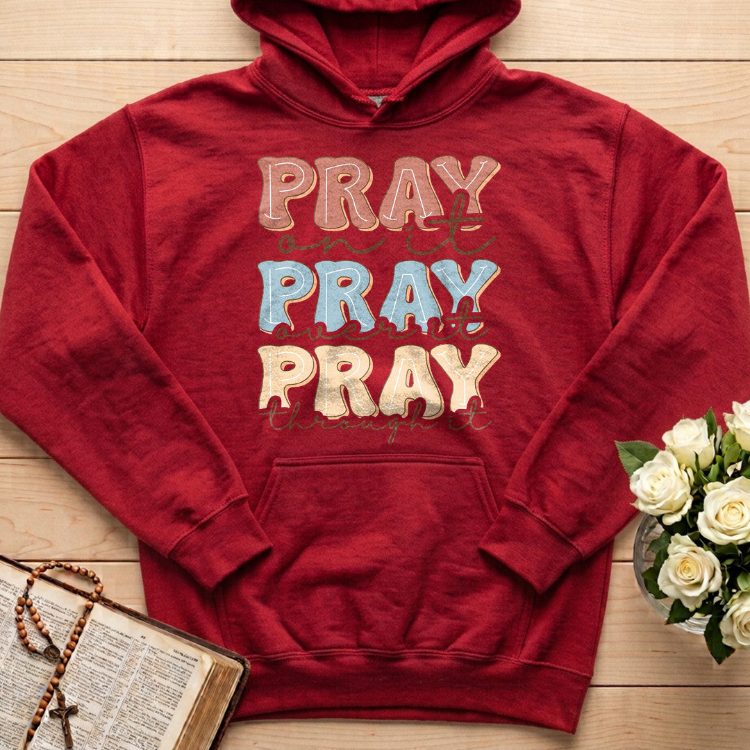 Pray On It Over It Through It 22