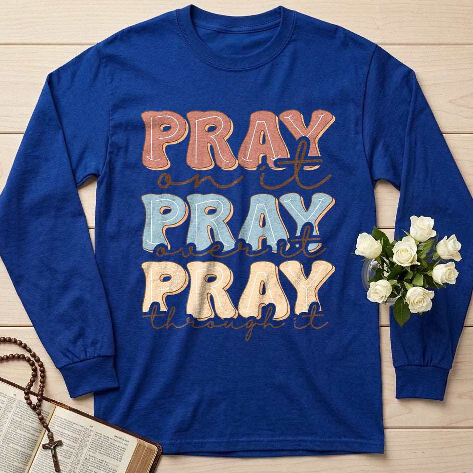 Pray On It Over It Through It 22
