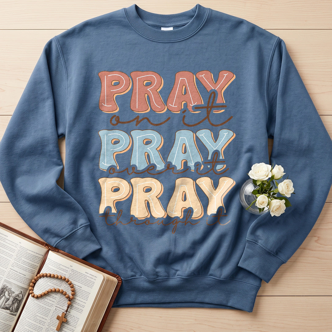 Pray On It Over It Through It 22