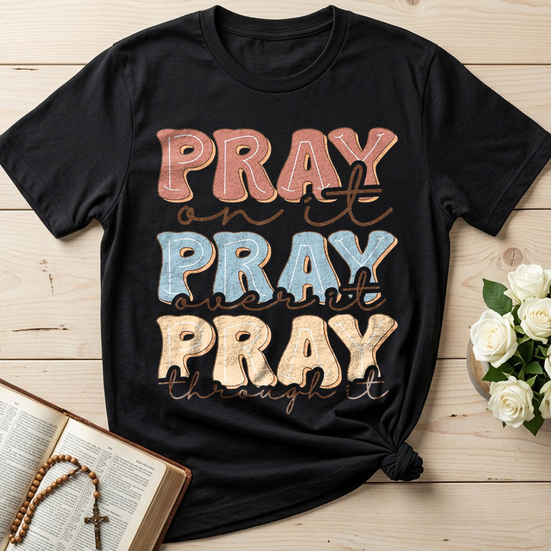 Pray On It Over It Through It 22