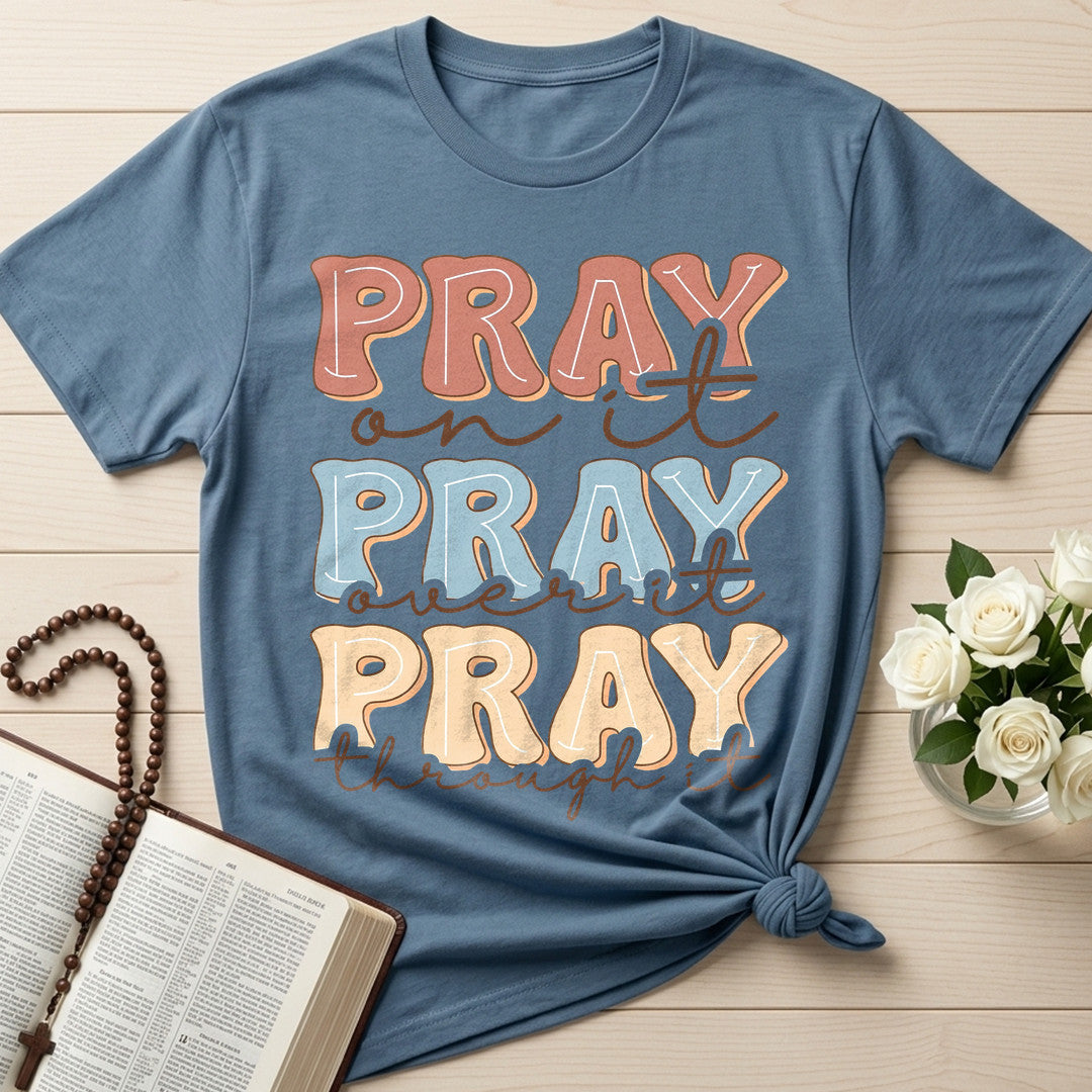 Pray On It Over It Through It 22