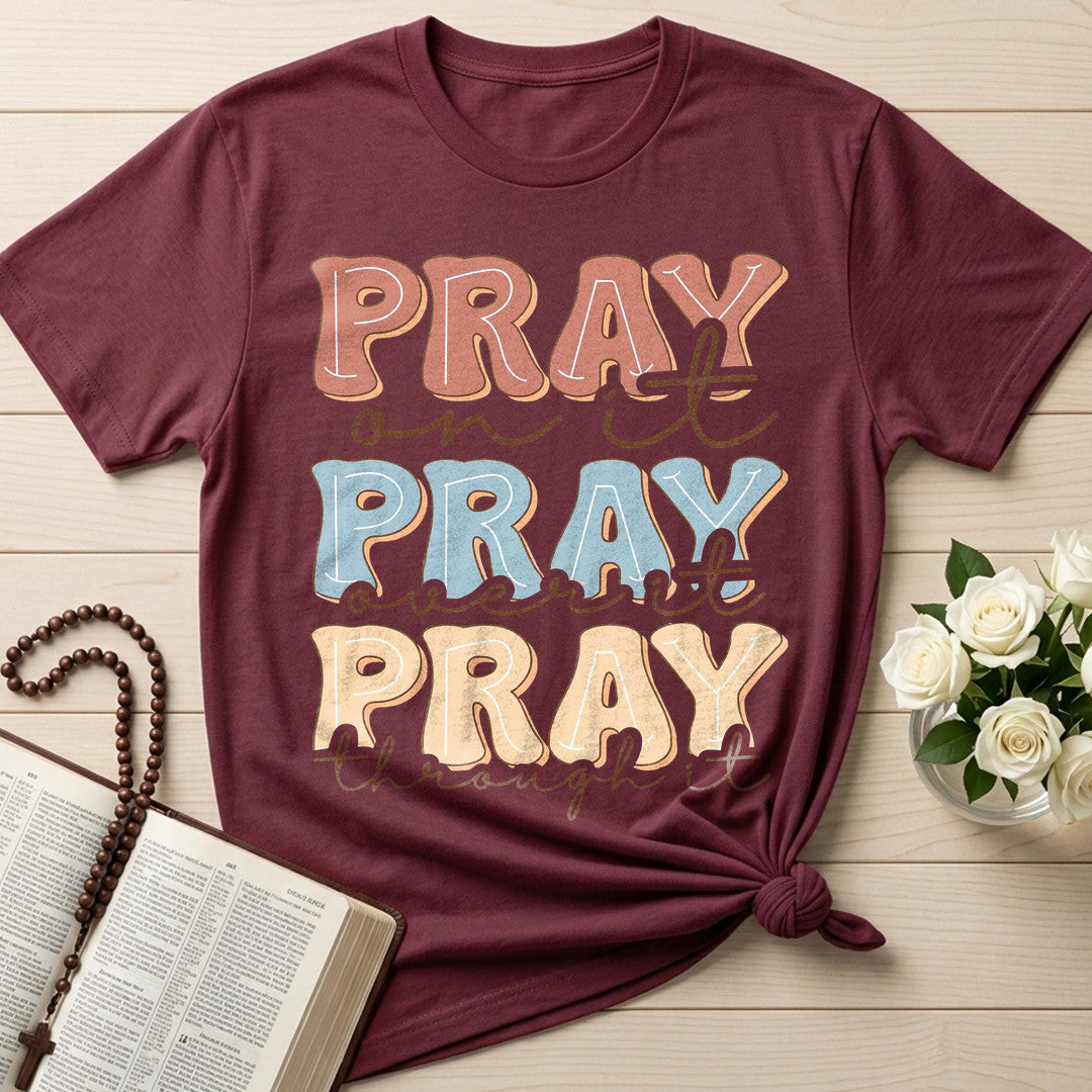 Pray On It Over It Through It 22