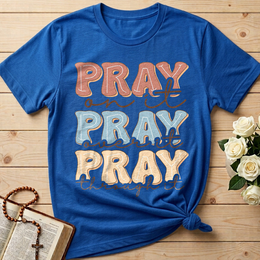 Pray On It Over It Through It 22