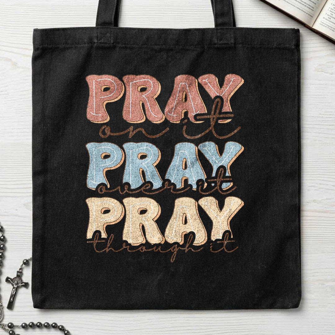 Pray On It Over It Through It 22
