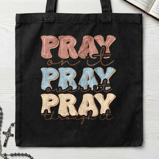 Pray On It Over It Through It 22