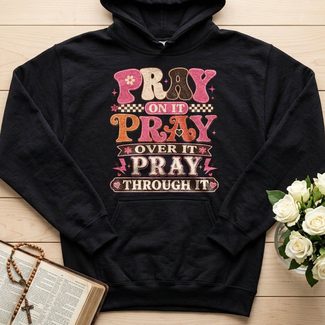 Pray On It Over It Through It 23
