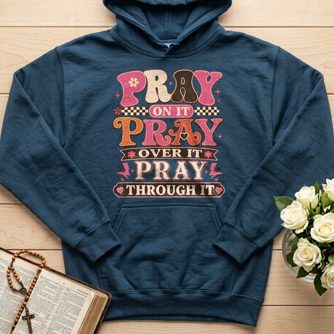 Pray On It Over It Through It 23
