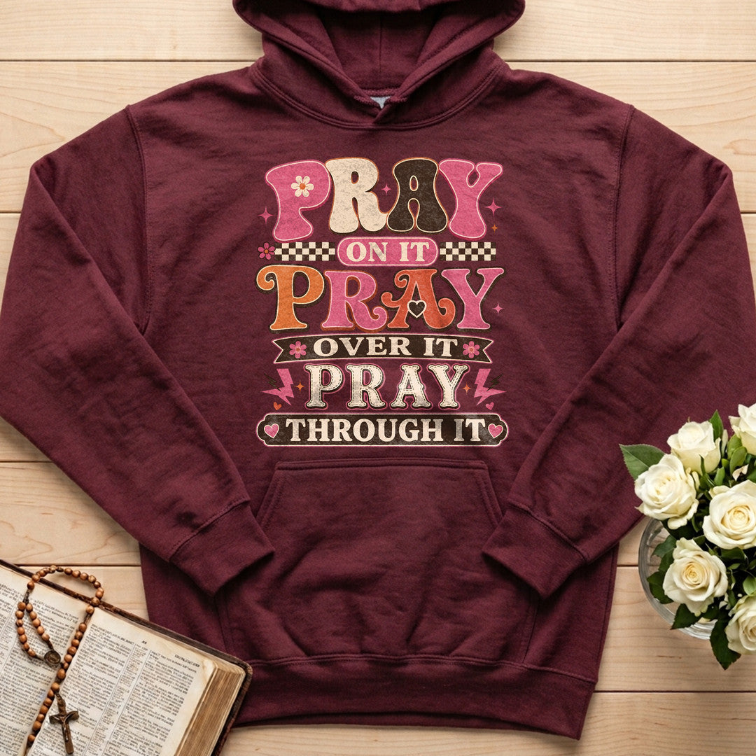 Pray On It Over It Through It 23