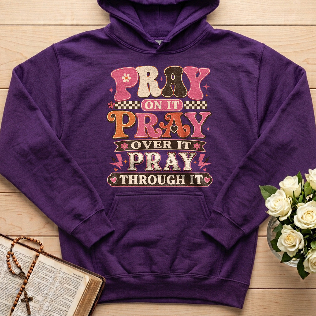 Pray On It Over It Through It 23