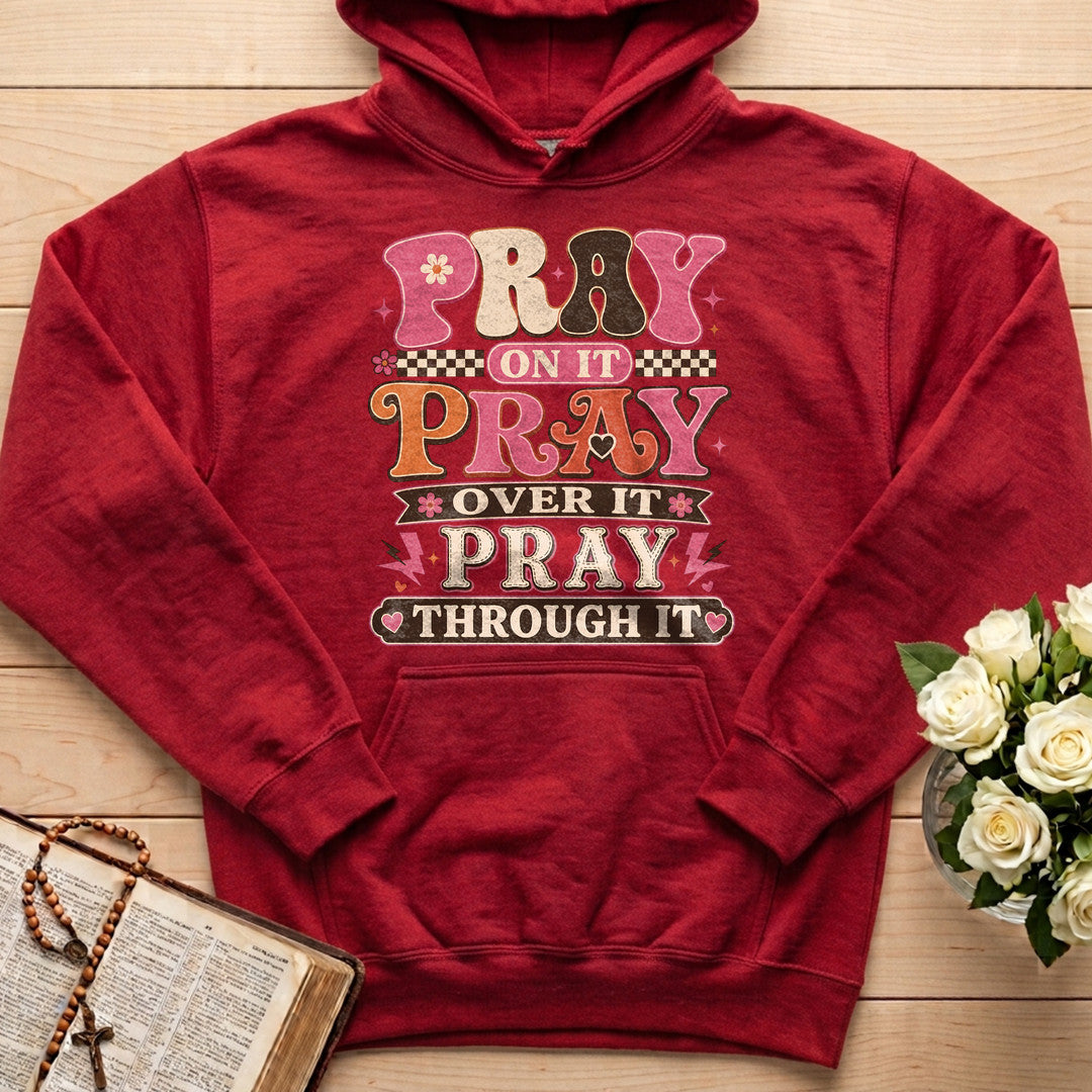 Pray On It Over It Through It 23