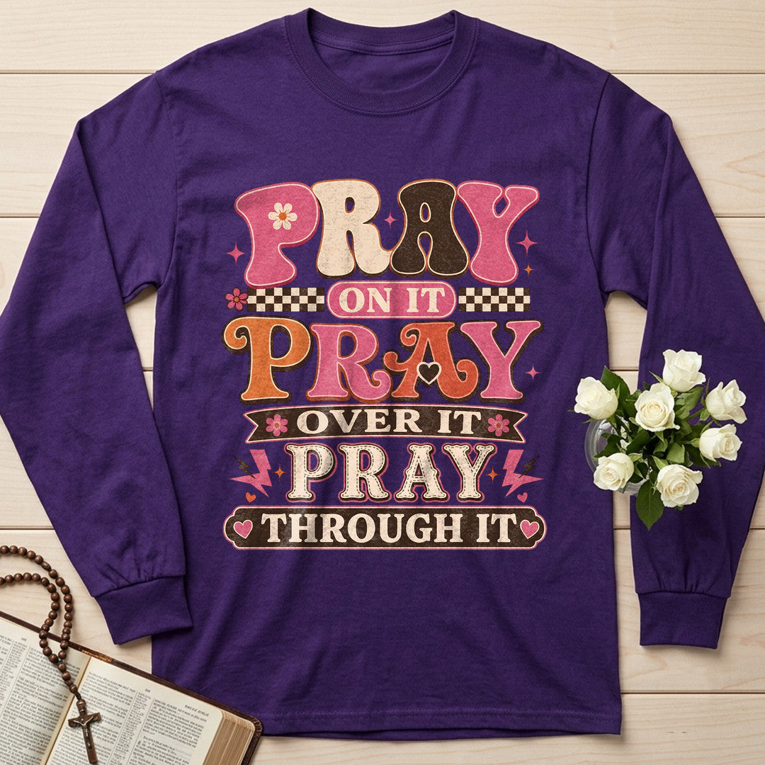 Pray On It Over It Through It 23