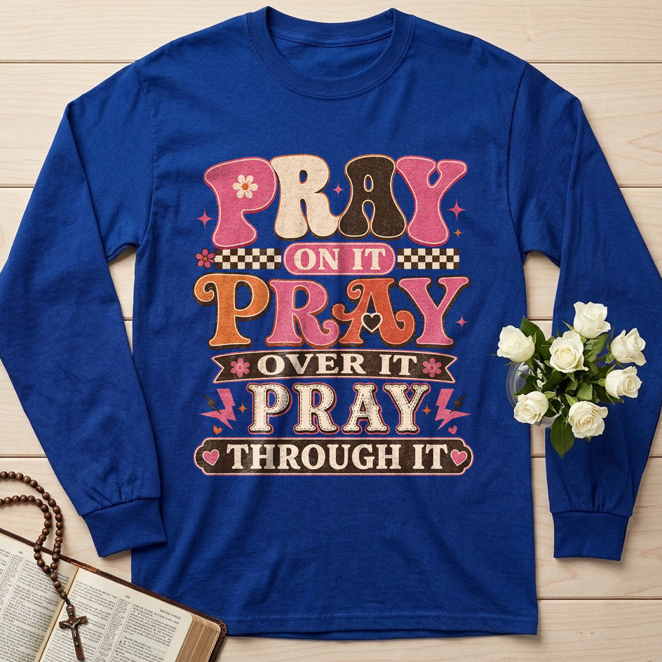 Pray On It Over It Through It 23