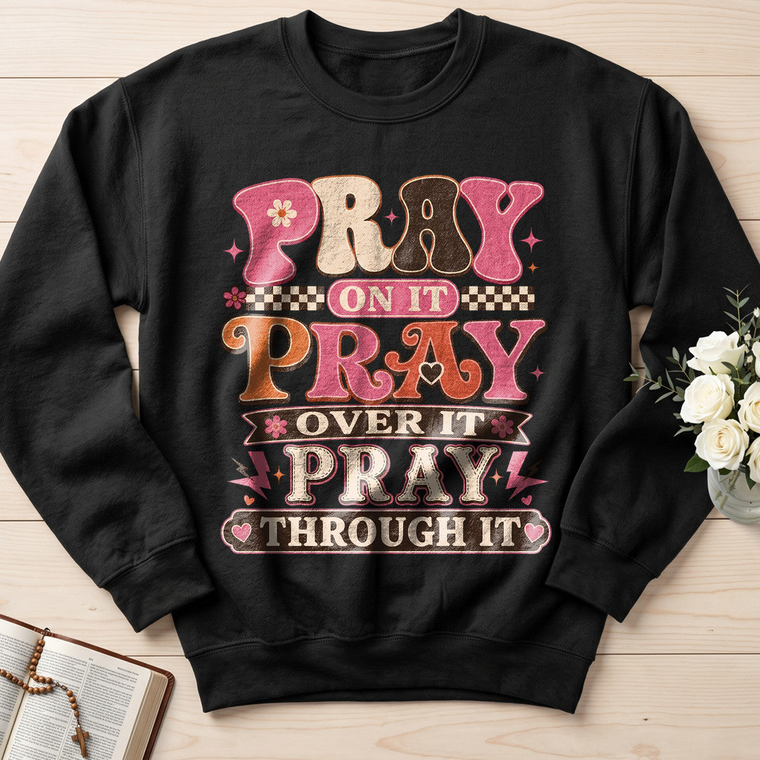 Pray On It Over It Through It 23