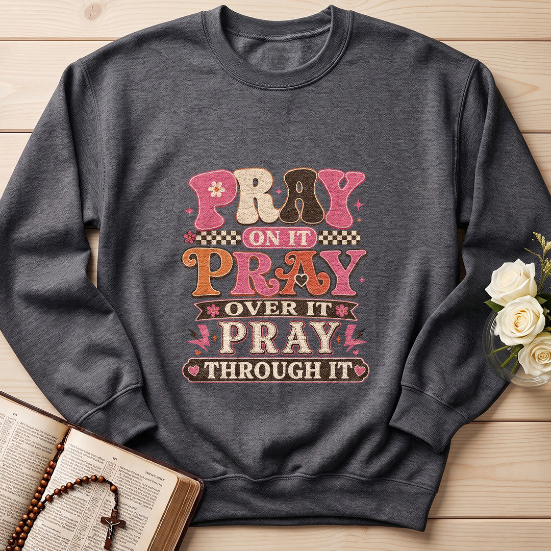 Pray On It Over It Through It 23