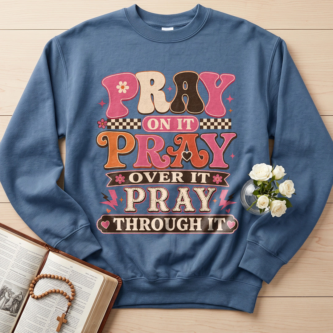 Pray On It Over It Through It 23