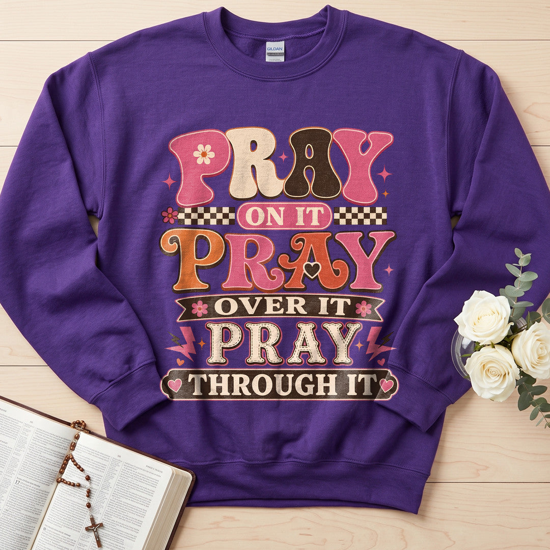 Pray On It Over It Through It 23